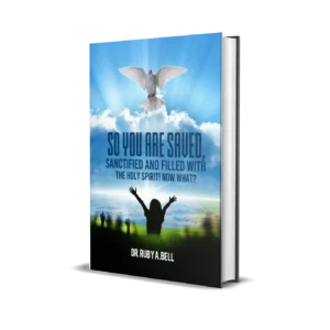 SO YOU ARE SAVED, SANCTIFIED AND FILLED WITH THE HOLY SPIRIT NOW WHAT ?