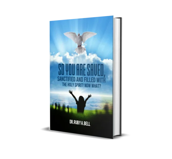 SO YOU ARE SAVED, SANCTIFIED AND FILLED WITH THE HOLY SPIRIT NOW WHAT ?